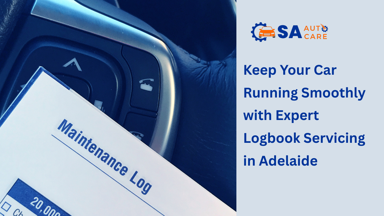 Why Logbook Servicing in Adelaide Is Essential for Your Vehicle’s Health